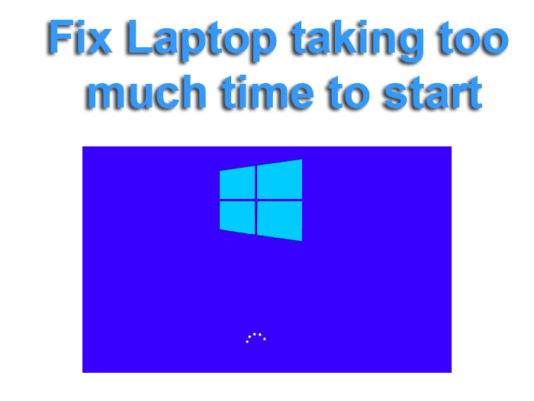 Laptop taking too much time to start
