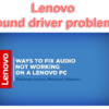 Lenovo audio driver problems  - Happy to help! - Image 2